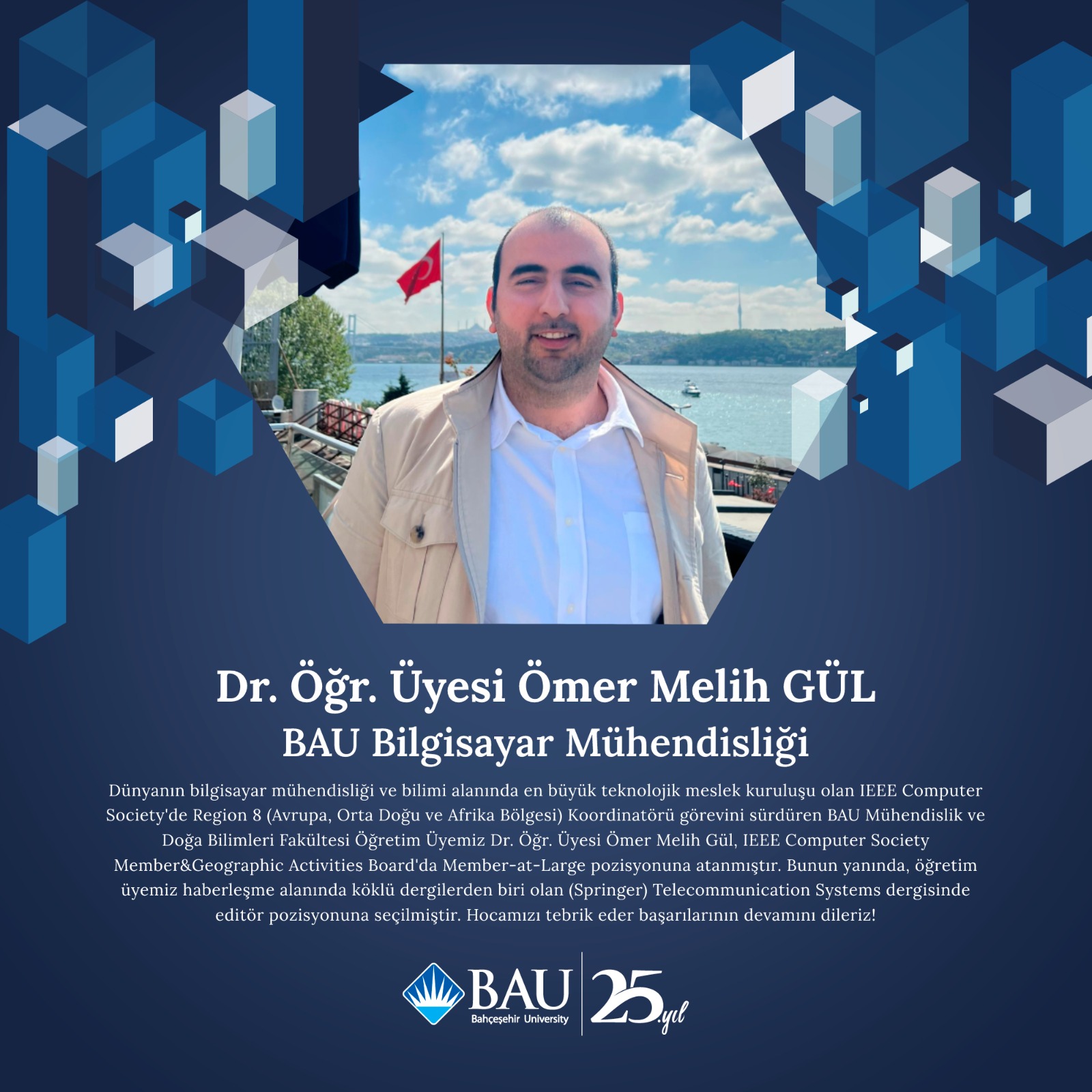 Dr. Öğr. Üyesi Ömer Melih Gül, IEEE Computer Society Member&Geographic Activities Board'da Member-at-Large pozisyonuna atanmıştır.